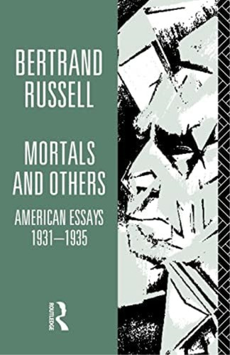 Mortals And Others, Volume I: American Essays (bertrand Russell Paperbacks), De Bertrand Russell. Editorial Routledge, Tapa Blanda En Inglés