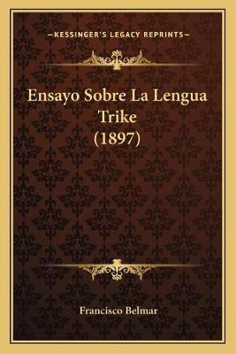 Libro Ensayo Sobre La Lengua Trike (1897) - Francisco Bel...