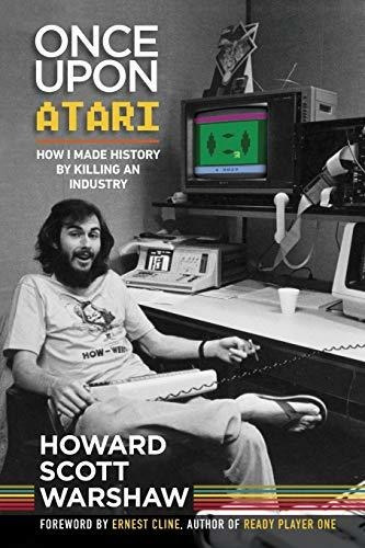 Book : Once Upon Atari How I Made History By Killing An...