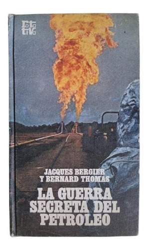 La Guerra Secreta Del Petróleo - J. Bergier Y B. Thomas 1971