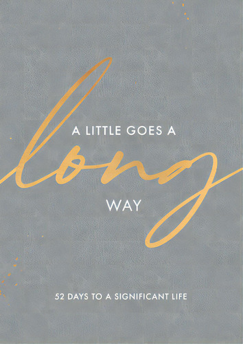 A Little Goes A Long Way: 52 Days To A Significant Life, De Adams, Rachael. Editorial Broadstreet Pub, Tapa Dura En Inglés