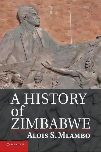 A History Of Zimbabwe, De Alois S. Mlambo. Editorial Cambridge University Press, Tapa Blanda En Inglés