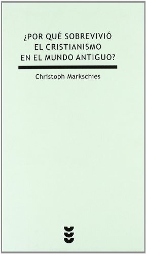 Por Que Sobrevivio El Cristianismo En El Mundo Antiguo/ Why 