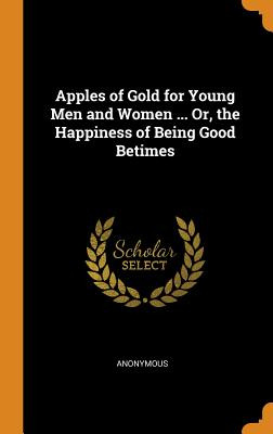 Libro Apples Of Gold For Young Men And Women ... Or, The ...