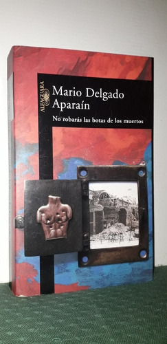 No Robarás Las Botas De Los Muertos. Mario Delgado Aparaín. 