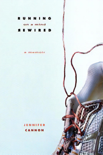 Running On A Mind Rewired: A Memoir: A Memoir, De Cannon, Jennifer., Vol. 1. Editorial Createspace, Tapa Blanda En Inglés