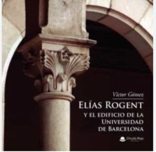 Elias Rogent Y El Edificio De La Universidad De Barcelona