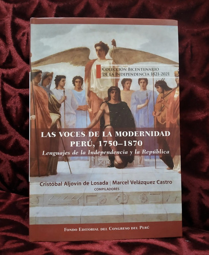 Las Voces De La Modernidad Perú, 1750-1870 