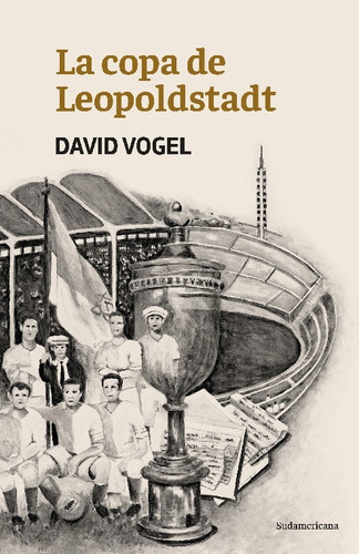 Copa De Leopoldstadt, La, De David Vogel. Editorial Sudamericana, Tapa Blanda, Edición 1 En Español