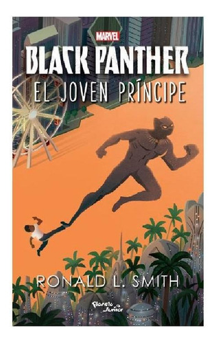 Black Panther. El joven príncipe, de Smith, Ronald L. Serie Marvel Editorial Planeta Infantil México, tapa pasta blanda, edición 1 en español, 2018