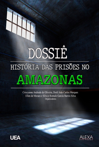 Dossiê História Das Prisões No Amazonas