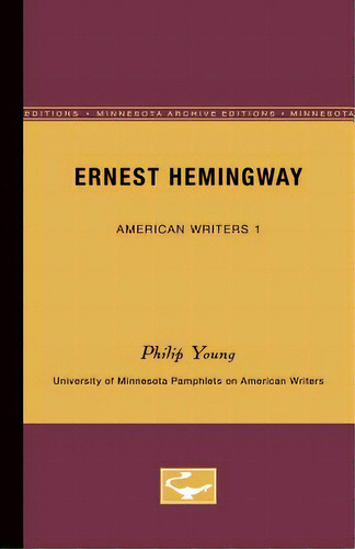 Ernest Hemingway - American Writers 1: University Of Minnesota Pamphlets On American Writers, De Young, Philip. Editorial Univ Of Minnesota Pr, Tapa Blanda En Inglés