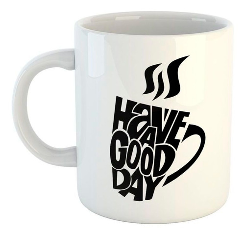 Taza De Ceramica Frase Have A Good Day Que Tengas Un Buen