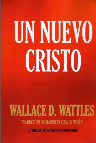 Un Nuevo Cristo. Wallace D. Wattles