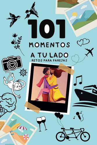 Libro: 101 Momentos A Tu Lado: Retos Para Parejas. Un Libro 