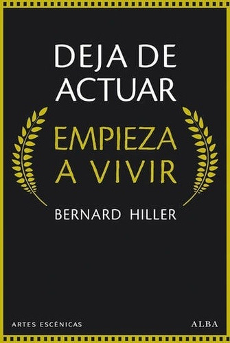 Deja De Actuar, Empieza A Vivir - Hiller, Bernard