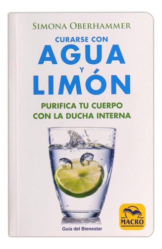 Curarse Con Agua Y Limón (guía Del Bienestar)