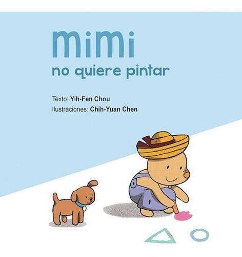 Mimi No Quiere Pintar De Yih-fen Chou, De Yih-fen Chou. Editorial Picarona En Español