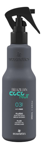 Fluido Ant Friz Óleo Coco Brazilian Coconut 250ml Ecosmetics