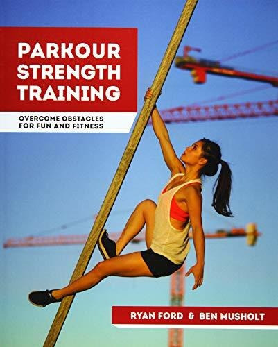 Parkour Strength Training, De Ryan Ford. Editorial Createspace Independent Publishing Platform, Tapa Blanda En Inglés