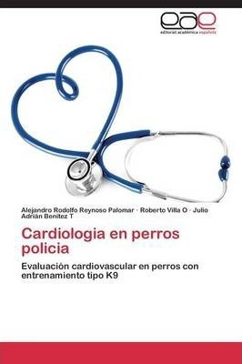 Cardiologia En Perros Policia - Villa O Roberto