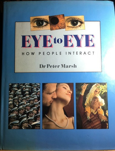 Eye To Eye, How People Interact - Dr. Peter Marsh