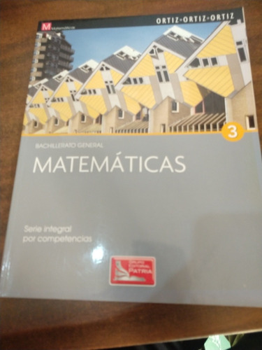 Matemáticas 3 Bachillerato General Serie Integral 