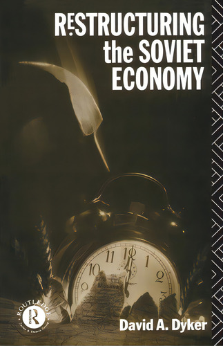 Restructuring The Soviet Economy, De Dyker, David A.. Editorial Routledge, Tapa Blanda En Inglés