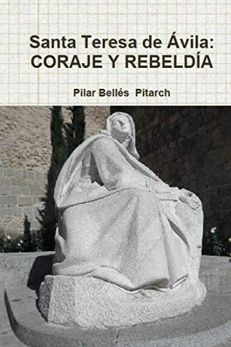 Libro: Santa Teresa De Ávila: Coraje Y Rebeldía: Homenaje En