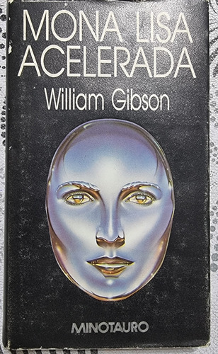 Mona Lisa Acelerada. William Gibson. Minotauro 