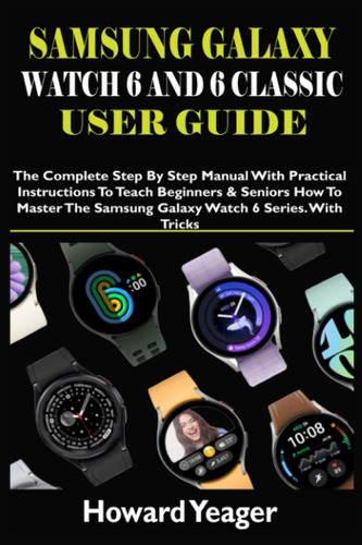Libro: Samsung Galaxy Watch 6 And 6 Classic User Guide: The 