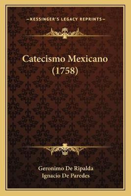 Libro Catecismo Mexicano (1758) - Geronimo De Ripalda