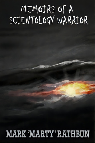 Memoirs Of A Scientology Warrior, De Mark Marty Rathbun. Editorial Createspace Independent Publishing Platform, Tapa Blanda En Inglés