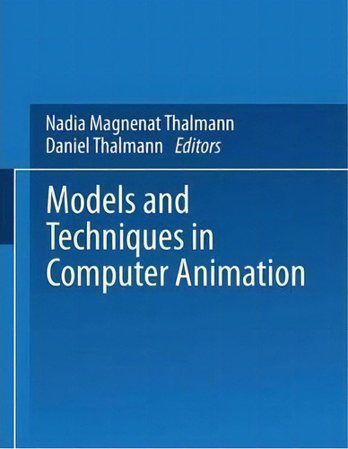 Models And Techniques In Computer Animation, De Nadia Magnenat-thalmann., Vol. 1. Editorial Springer Verlag Japan, Tapa Blanda En Inglés