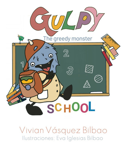 Gulpy The Greedy Monster. School