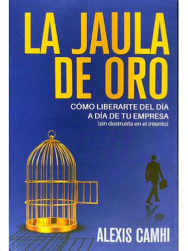 La Jaula De Oro, De Camhi; Alexis. Editorial Minc, Tapa Blanda, Edición 1 En Español, 2021