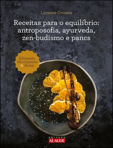 Receitas Para O Equilibrio - Antroposofia, Ayurveda, Zen-budismo ...