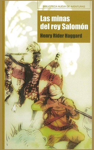 Las minas del rey Salomón, de Rider Haggard, Henry. Editorial Biblioteca Nueva, tapa blanda en español, 2013