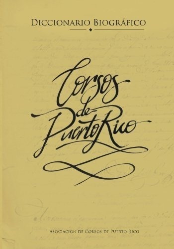 Diccionario Biografico De Corsos En Puerto Rico (spanish Edi