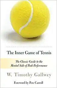 The Inner Game Of Tennis: The Classic Guide To The Mental Si
