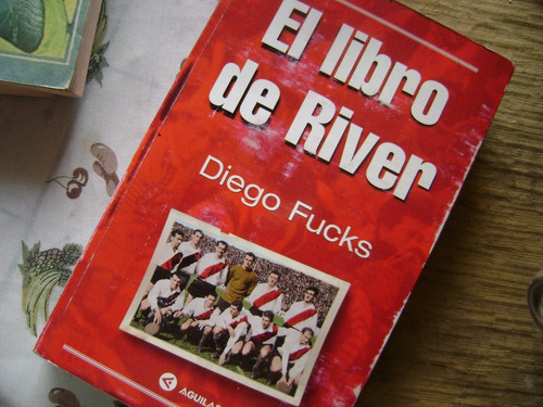 El Libro De River. Diego Fucks. 