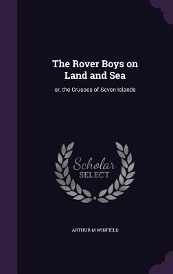 Libro The Rover Boys On Land And Sea: Or, The Crusoes Of ...