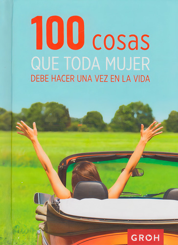 100 Cosas Que Toda Mujer Debe Hacer Una Vez En La Vida, De Vários Autores. Editorial Ediciones Y Distribuciones Dipon Ltda., Tapa Dura, Edición 2015 En Español