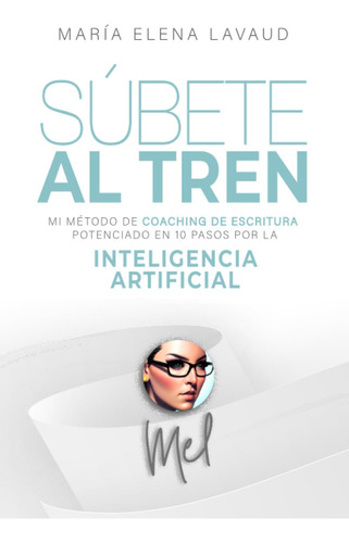 Libro: Súbete Al Tren: Mi Método De Coaching De Escritura Po