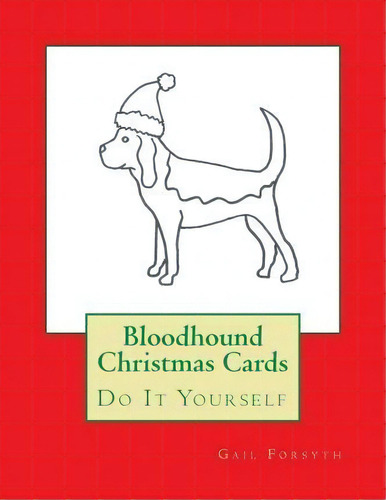 Bloodhound Christmas Cards, De Gail Forsyth. Editorial Createspace Independent Publishing Platform, Tapa Blanda En Inglés