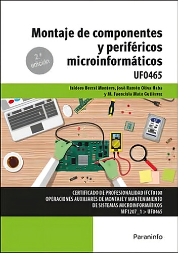 Montaje De Componentes Y Periféricos Microinformáticos: Rústica (8): Uf0465, De Berral Montero, Isidoro., Vol. 1. Editorial Paraninfo, Tapa Pasta Blanda, 2ª Edición En Español