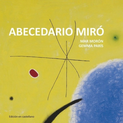 Abecedario Miró - Moron, Paris, de MORON, PARIS. Editorial Gustavo Gili en español