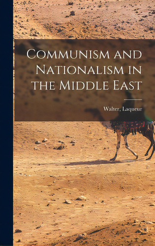 Communism And Nationalism In The Middle East, De Laqueur, Walter (1921- ).. Editorial Hassell Street Pr, Tapa Dura En Inglés