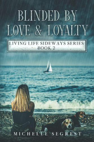 Libro: Blinded By Love & Loyalty: Living Life Sideways Book