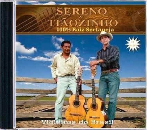 Cd Sereno & Tiãozinho Violeiros Do Brasil 100% Raiz